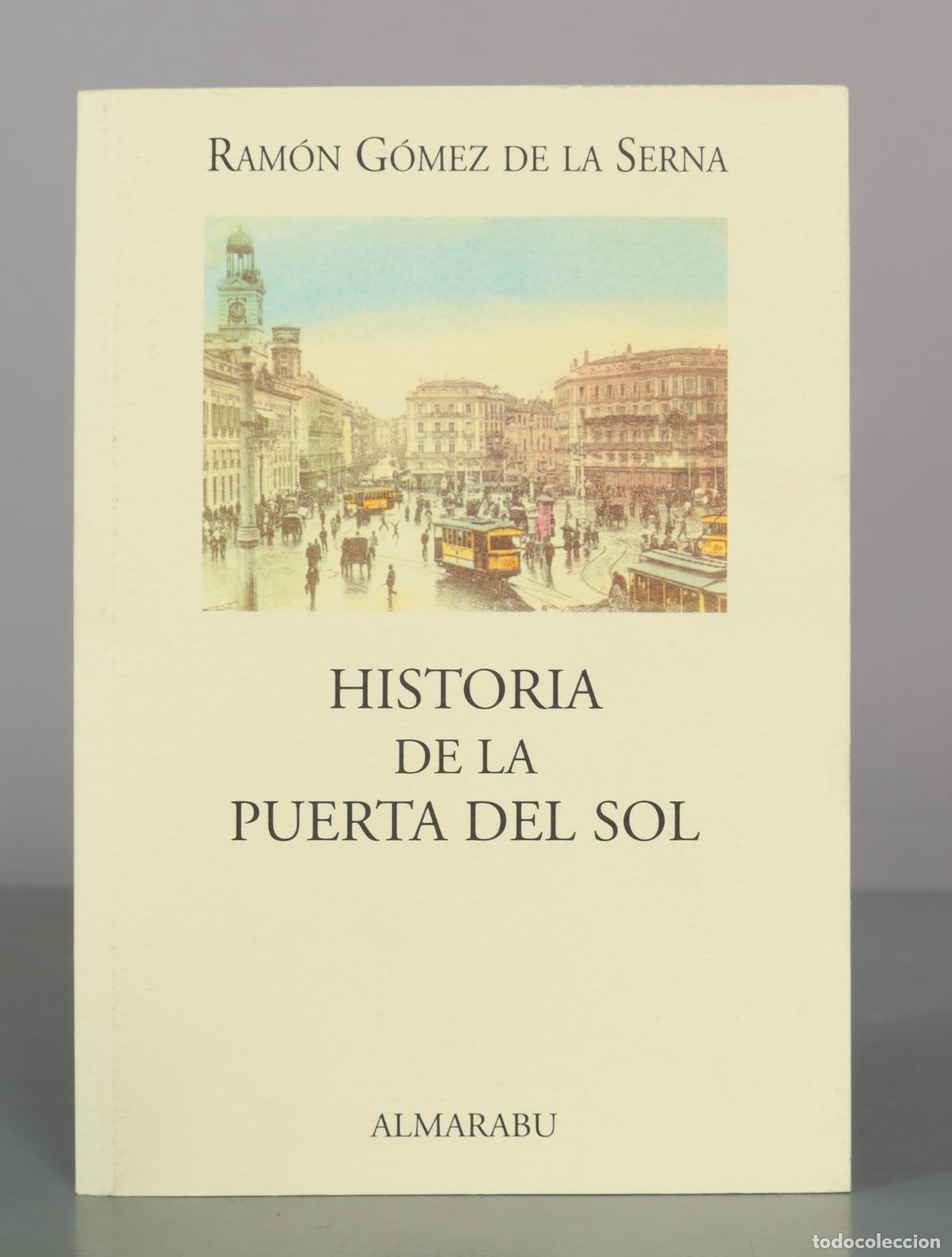 Libros de segunda mano: Historia de la Puerta del Sol - Ram&oacute;n G&oacute;mez de la Serna - Almarab&uacute;