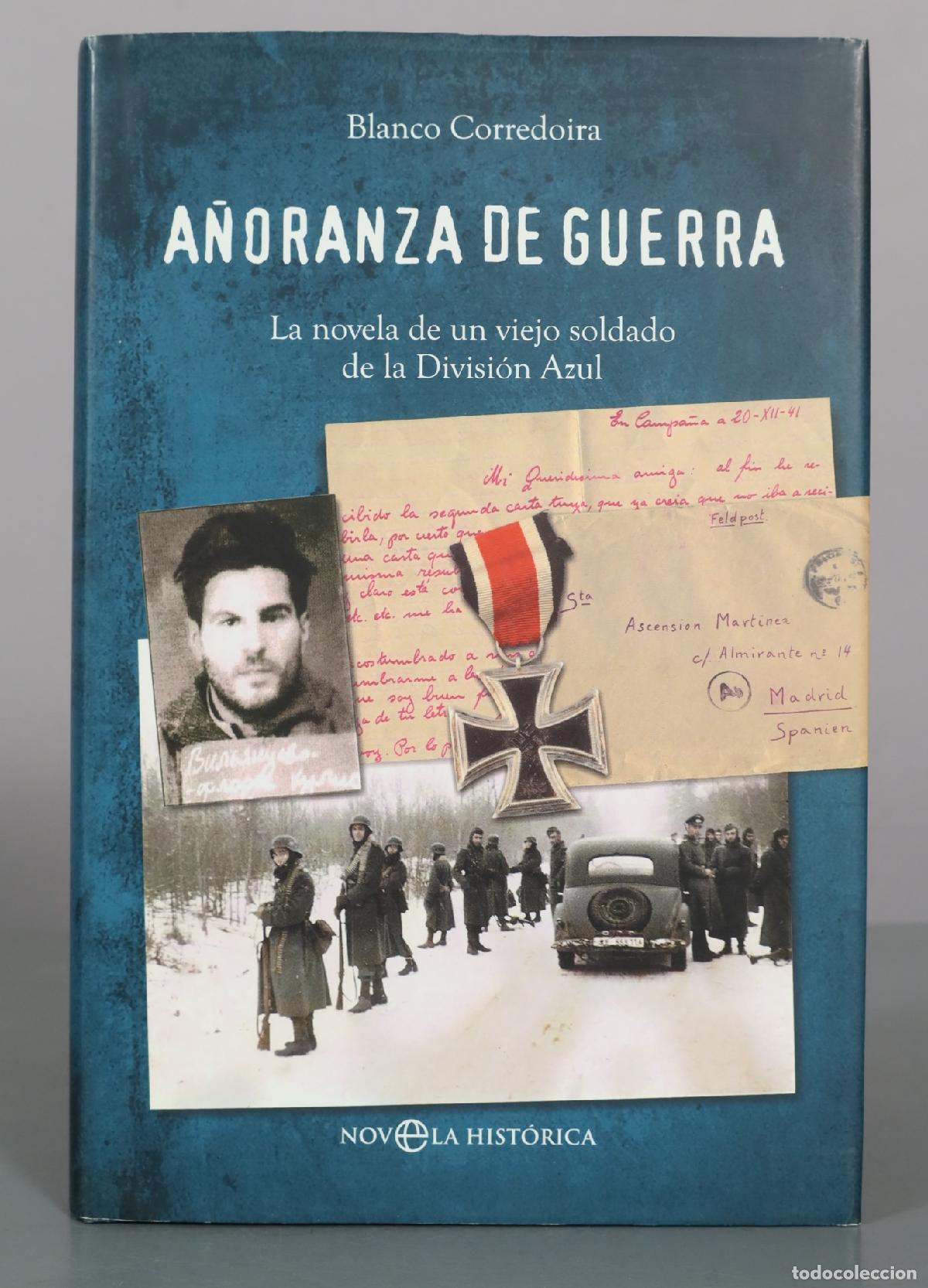 Libros de segunda mano: A&ntilde;oranza de guerra: El relato de un viejo soldado de la Divisi&oacute;n Azul - Blanco Corredoira - La