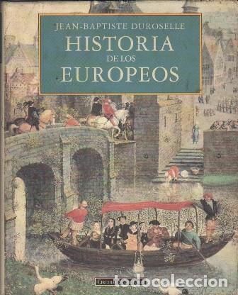 Libros de segunda mano: HISTORIA DE LOS EUROPEOS - DUROSELLE, JEAN-BAPTISTE - A-H-2133