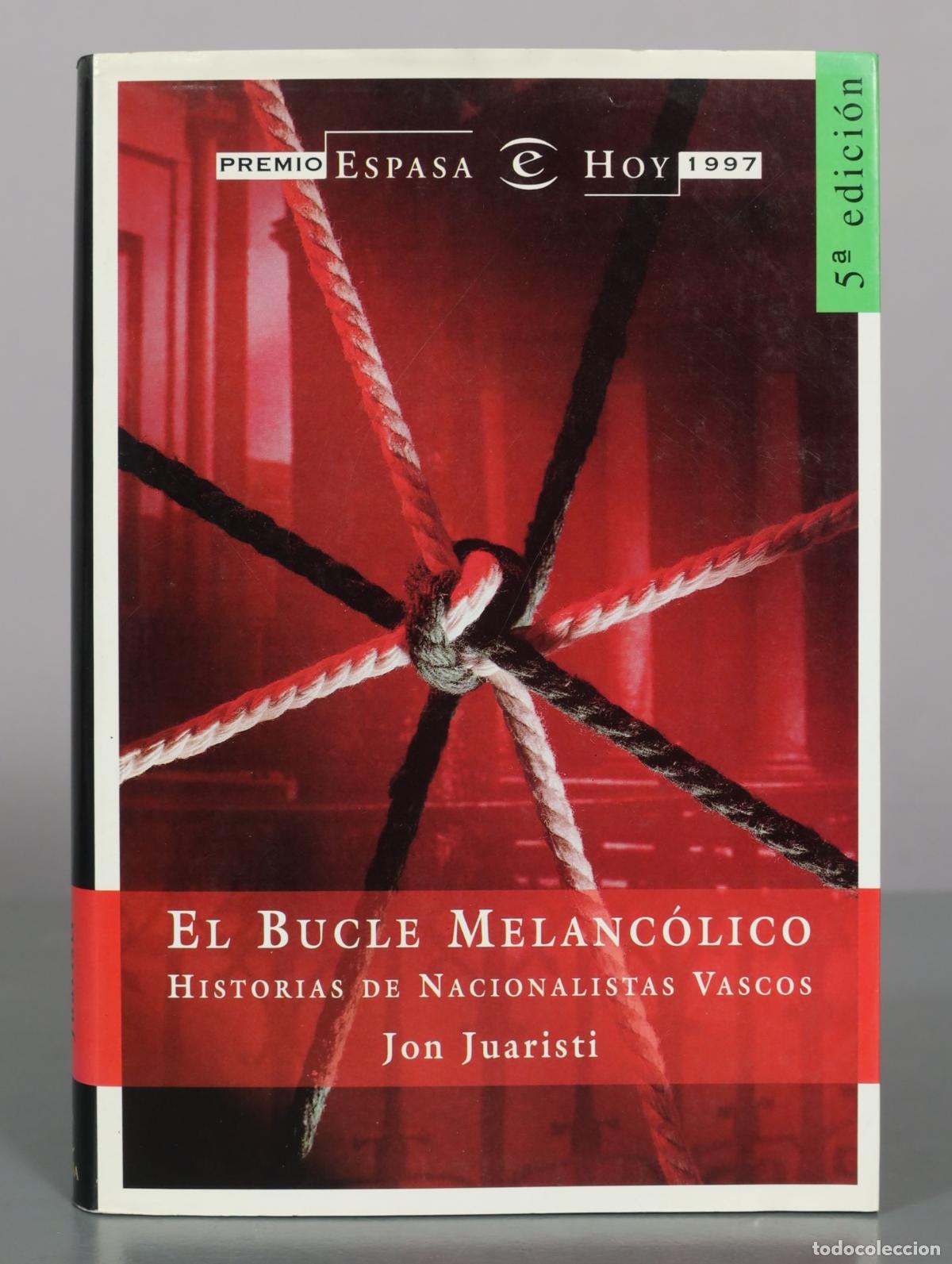 Libros de segunda mano: El bucle melanc&oacute;lico: historias de nacionalistas vascos - Jon Juaristi - 5&ordf; edici&oacute;n - Espasa Calpe