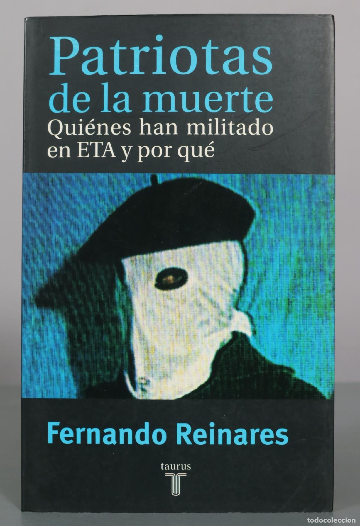 Libros de segunda mano: Patriotas de la muerte: Qui&eacute;nes han militado en ETA y por qu&eacute; - Fernando Reinares - Taurus