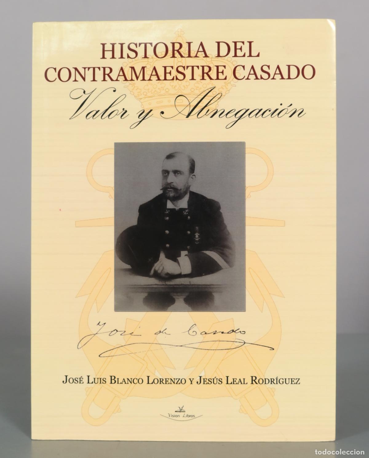 Libros de segunda mano: Historia del Contramaestre Casado: Valor y abnegaci&oacute;n - Jos&eacute; Luis Blanco DEDICADO AUTOGRAFO AUTOR