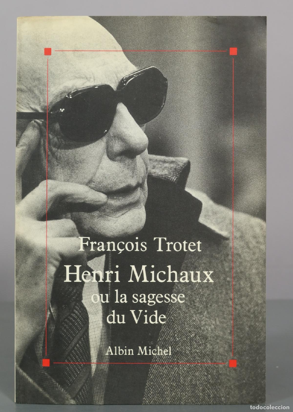 Libros de segunda mano: Henri Michaux ou la sagesse du vide - Fran&ccedil;ois Trotet - Albin Michel