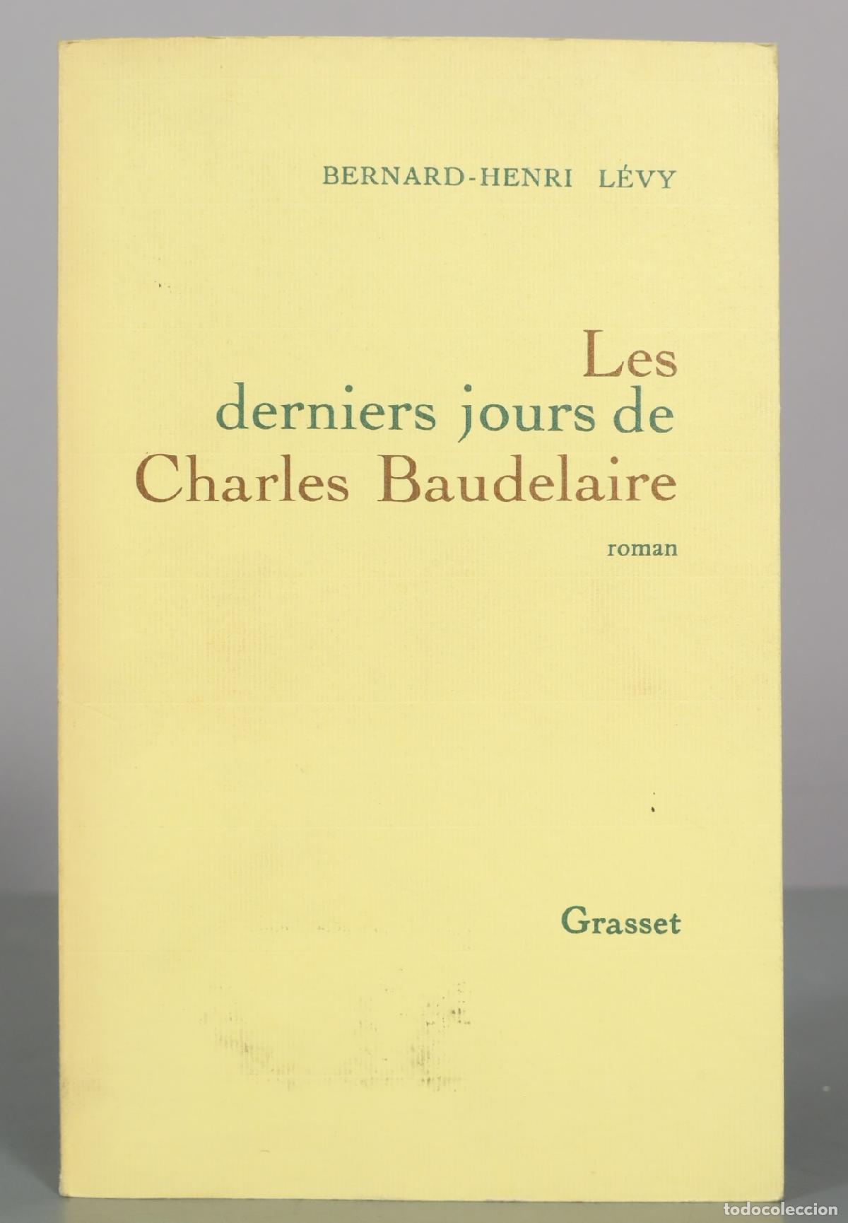 Libros de segunda mano: Les derniers jours de Charles Baudelaire - Bernard-Henri L&eacute;vy - Grasset