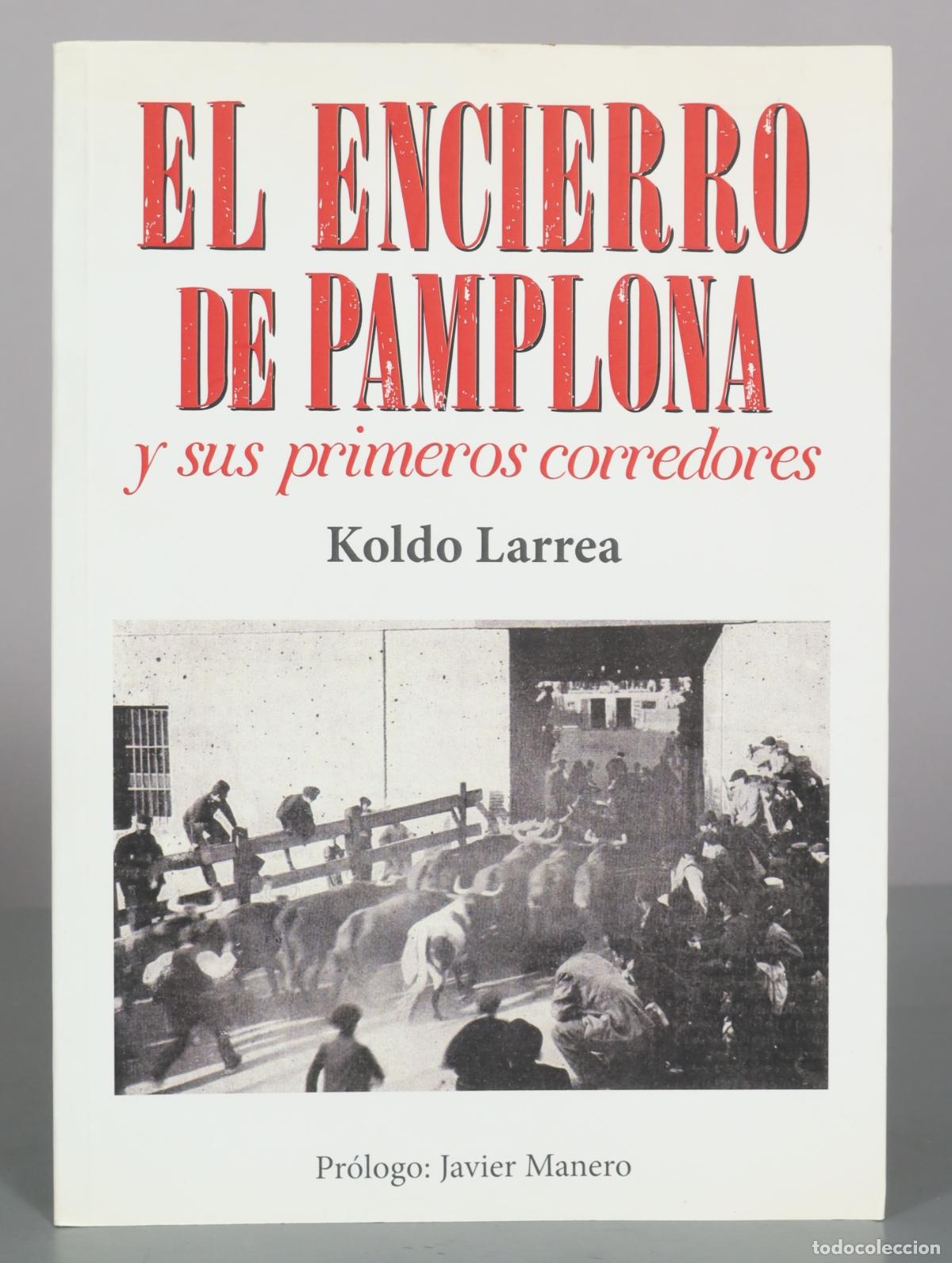 Libros de segunda mano: El encierro de Pamplona y sus primeros corredores - Koldo Larrea DEDICADO AUTOGRAFO AUTOR