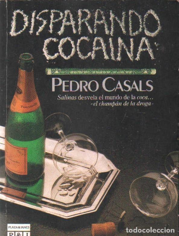 Libros de segunda mano: DISPARANDO COCAINA. CASALS, PEDRO. A-DRO-181