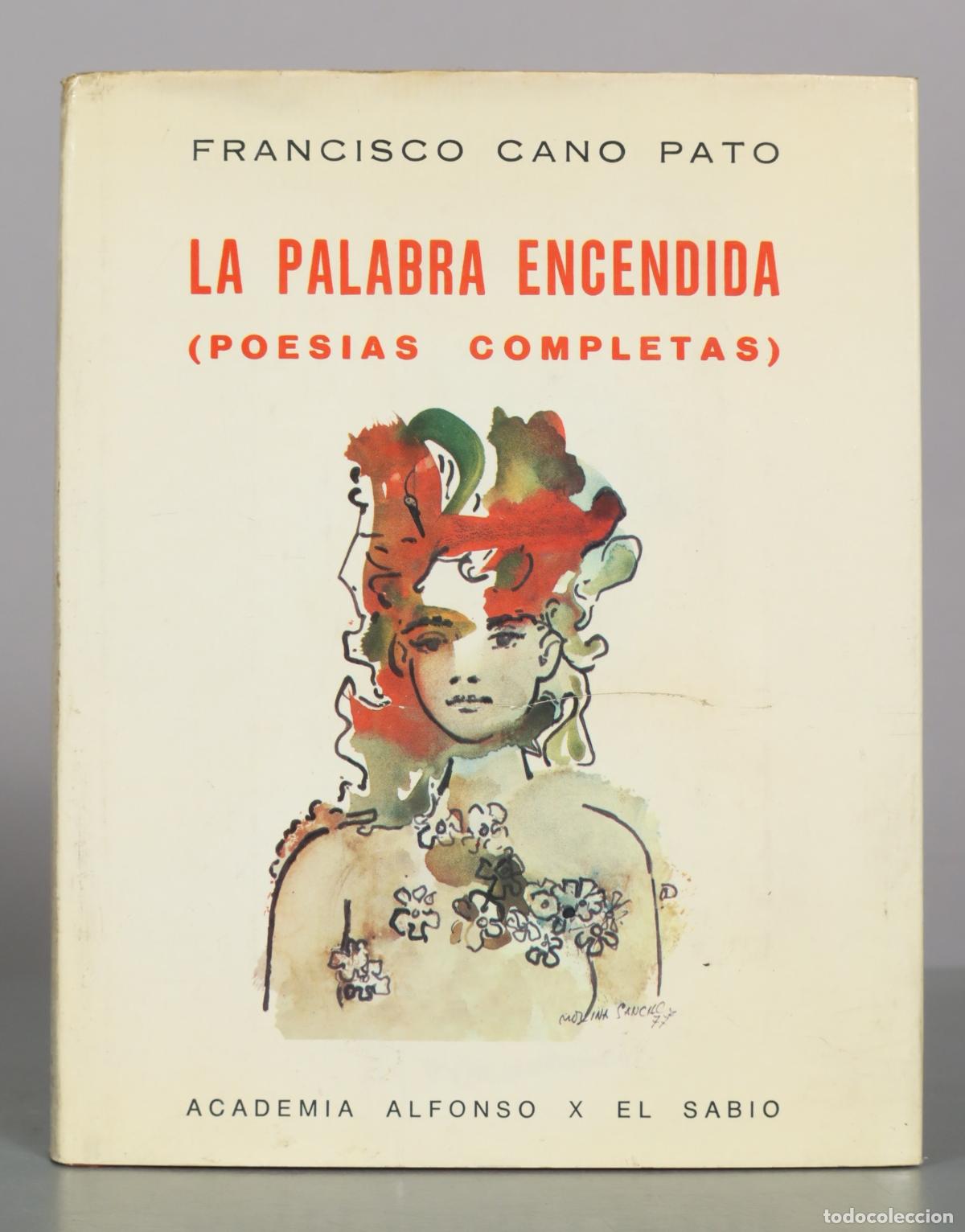 Libros de segunda mano: La palabra encendida: (poes&iacute;as completas) - Francisco Cano Pato - Academia Alfonso X el Sabio
