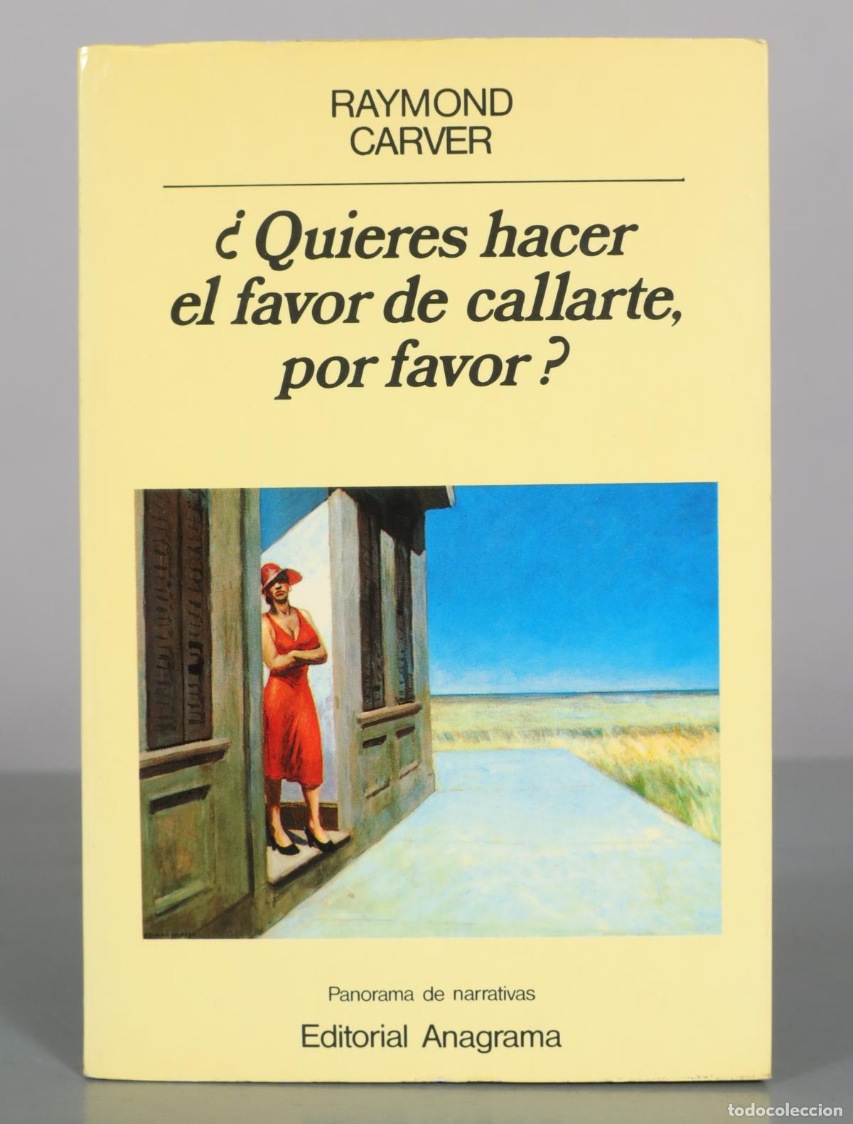 Libros de segunda mano: &iquest;Quieres hacer el favor de callarte, por favor? - Raymond Carver - Editorial Anagrama