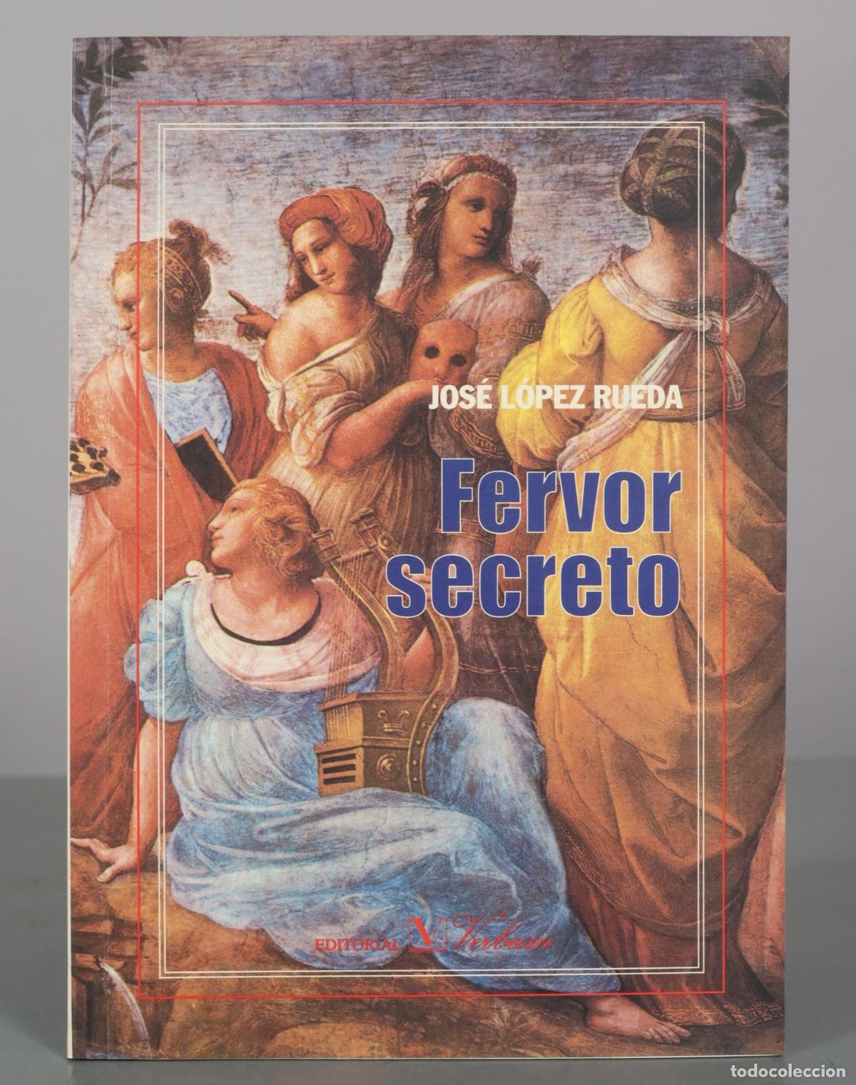 Libros de segunda mano: Fervor secreto - Jos&eacute; L&oacute;pez Rueda - Editorial Verbum DEDICADO AUTOGRAFO AUTOR