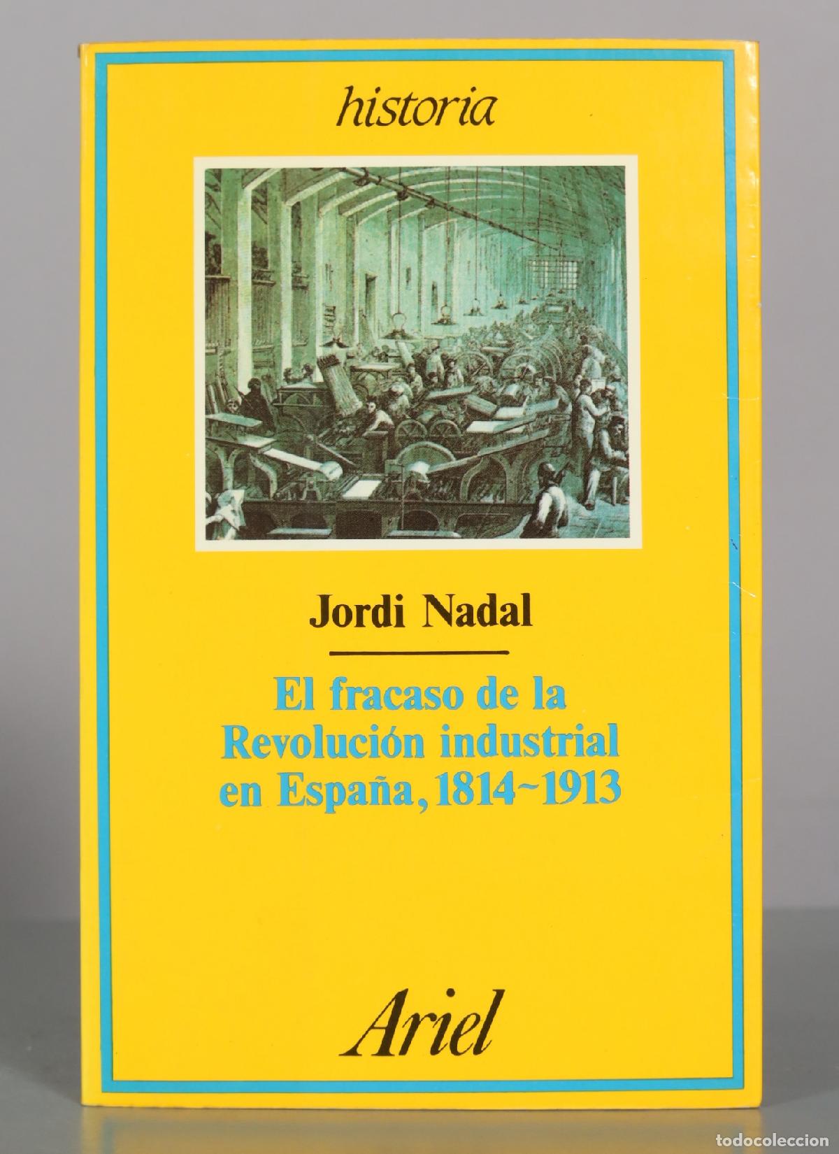 Libros de segunda mano: El fracaso de la Revoluci&oacute;n industrial en Espa&ntilde;a - Jordi Nadal - Editorial Ariel
