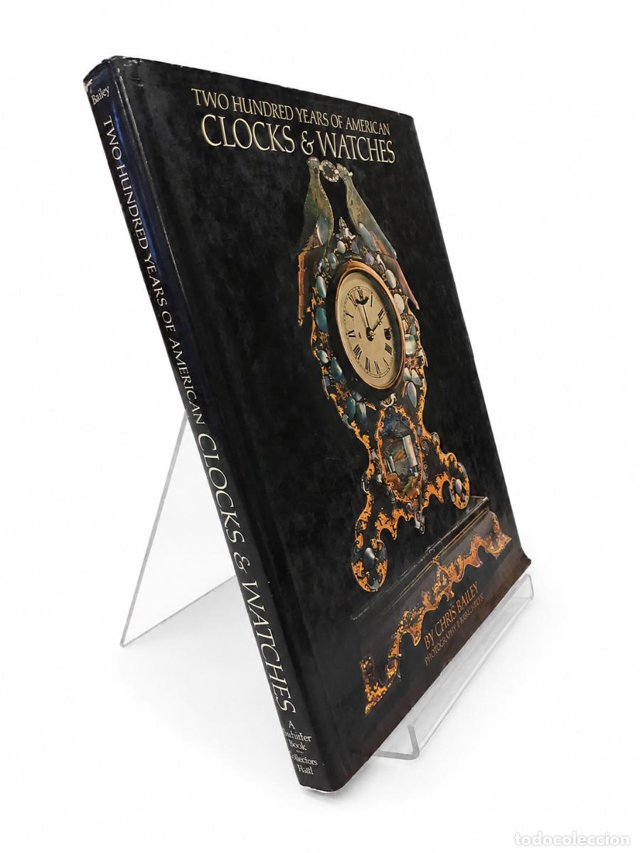 Libros de segunda mano: CHRIS H. BAILEY &ndash; TWO HUNDRED YEARS OF AMERICAN CLOCKS & WATCHES &ndash; PRENTICE-HALL &ndash; 1975 LM