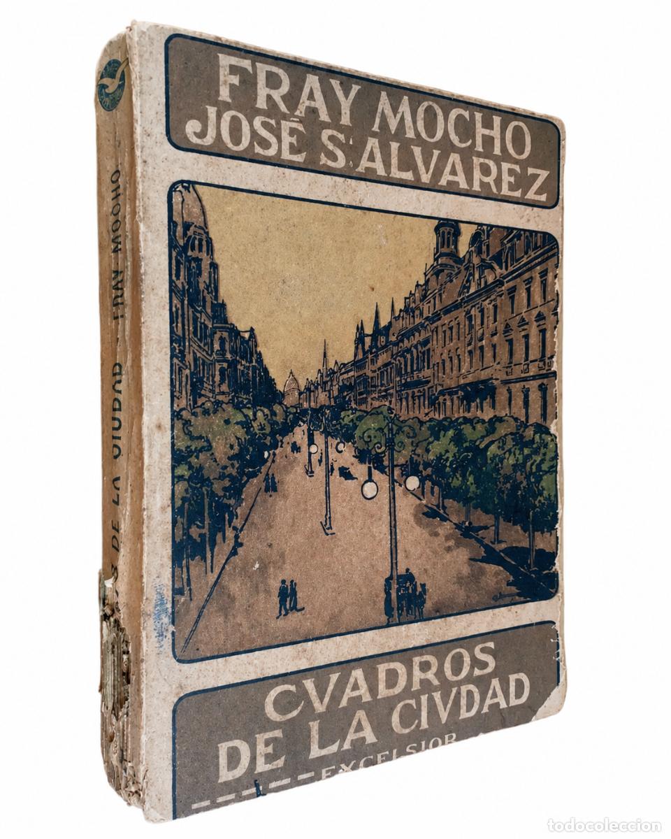 Libros de segunda mano: FRAY MOCHO (JOS&Eacute; S. &Aacute;LVAREZ) &ndash; CUADROS DE LA CIUDAD &ndash; EXCELSIOR &ndash; LM
