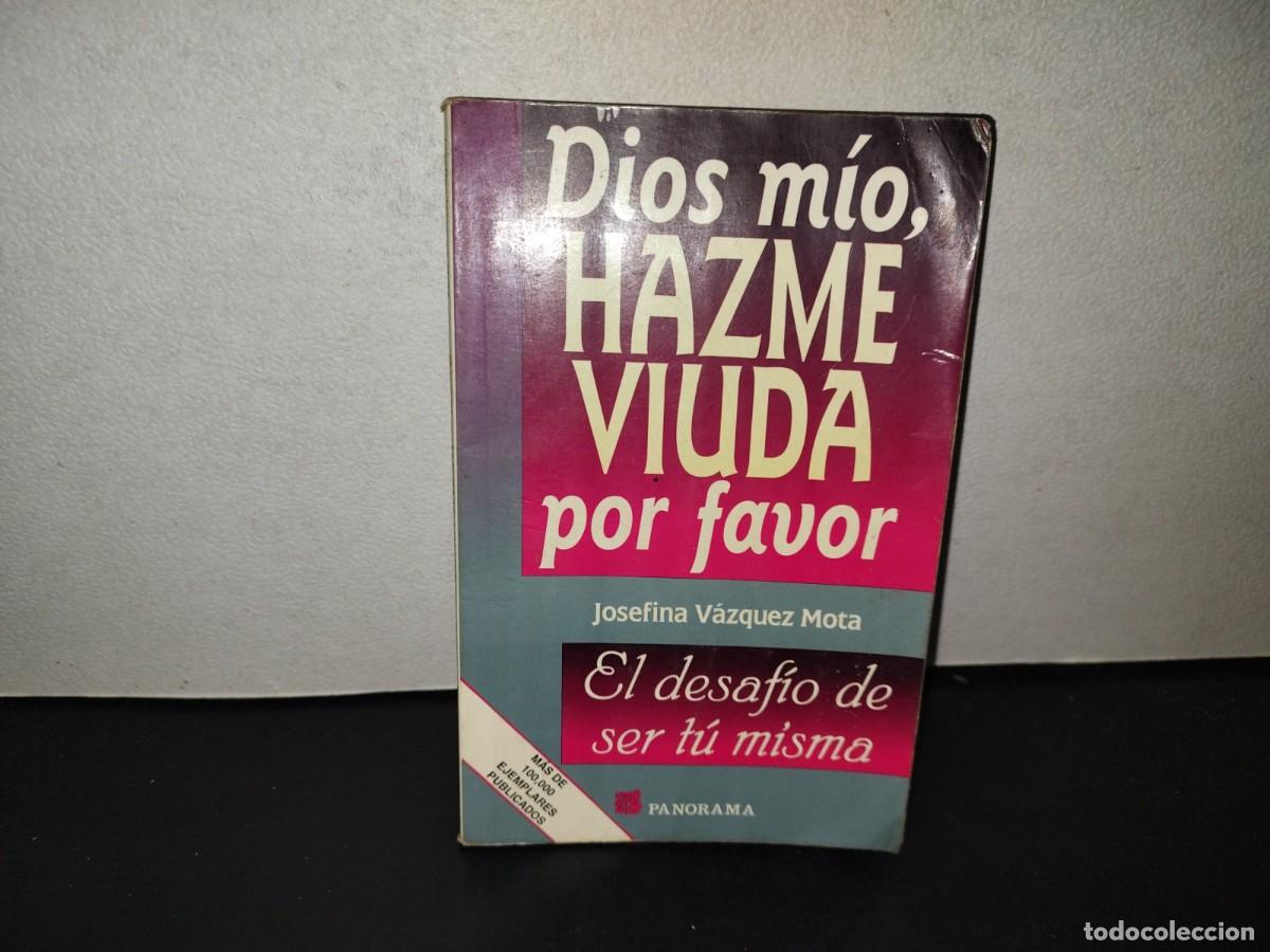 Libros de segunda mano: 200- Dios M&iacute;o, Hazme Viuda Por Favor. El Desaf&iacute;o De Ser T&uacute; Misma. Editorial Panorama, 1A. Ed. 1999