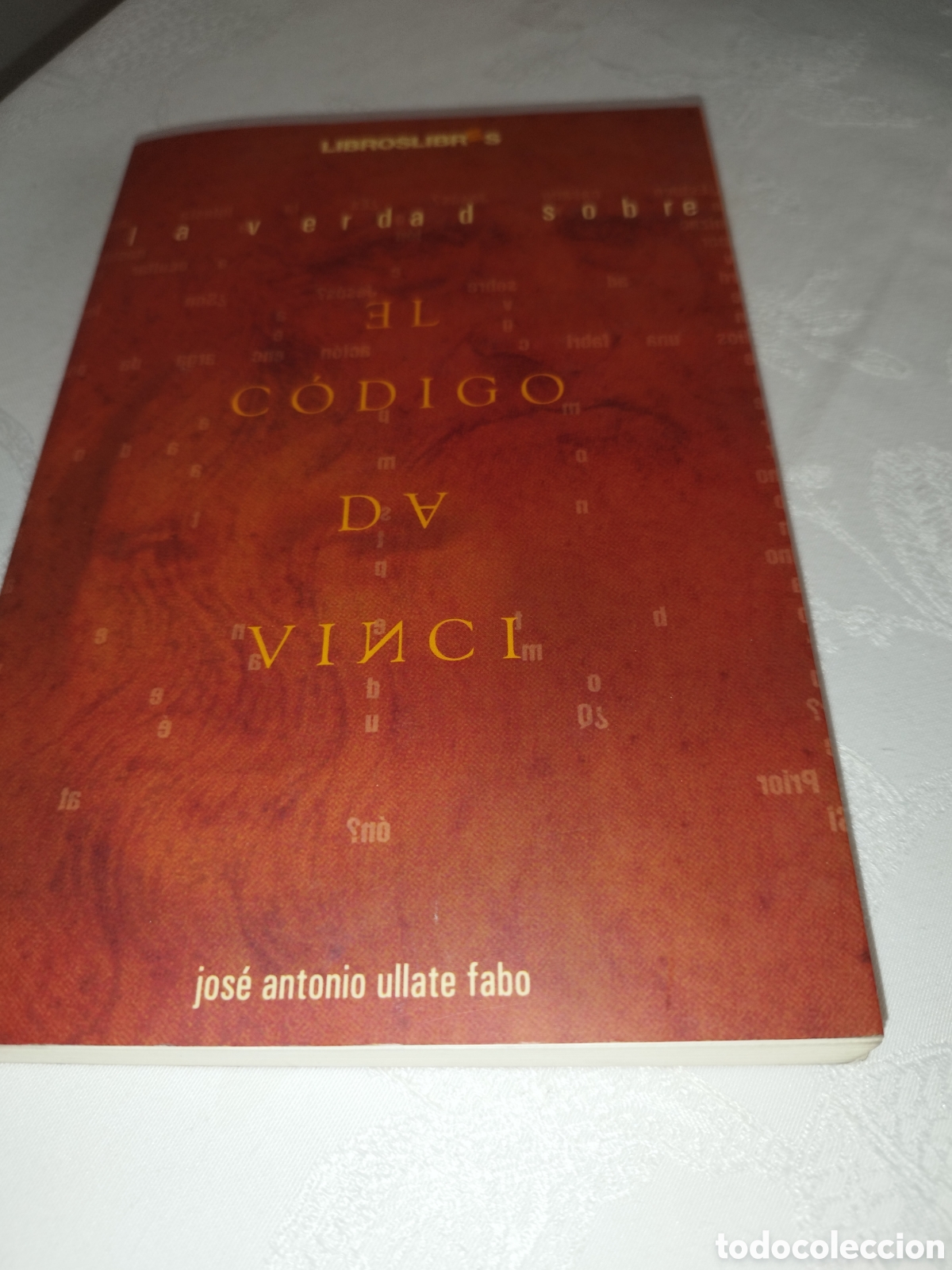 Libros de segunda mano: ULLATE FABO: LA VERDAD SOBRE EL CODIGO DA VINCI. ED. LIBROSLIBRES, 2004 PRIMERA EDICION.