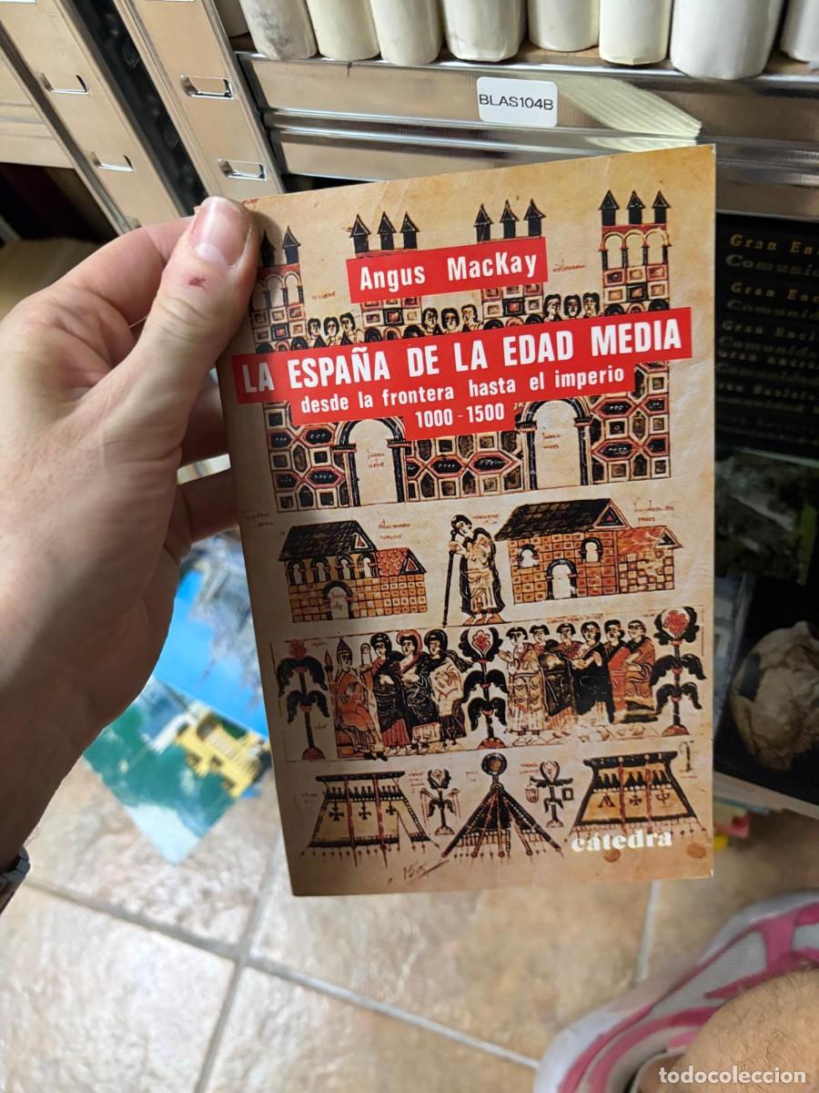 Libros de segunda mano: BLAS104B Angus MacKay &mdash; La Espa&ntilde;a de la Edad Media: desde la frontera hasta el imperio 1000-1500 &mdash; C