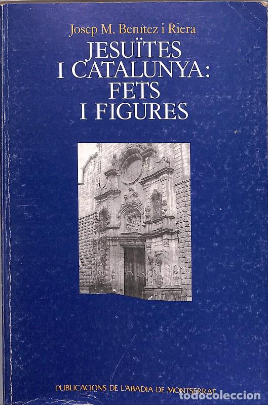 Second hand books: Jesu&iuml;tes i Catalunya: Fets i figures - Ben&iacute;tez i Riera, Josep M. - Publ. Abadia de Montserrat