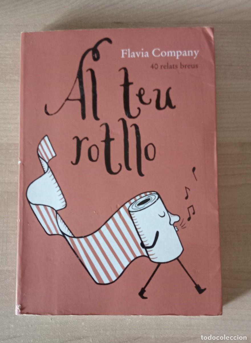 Libros de segunda mano: Al teu rotllo. Flavia Company 40 relats breus. cruilla. 1&ordm; edicio febrer 2015