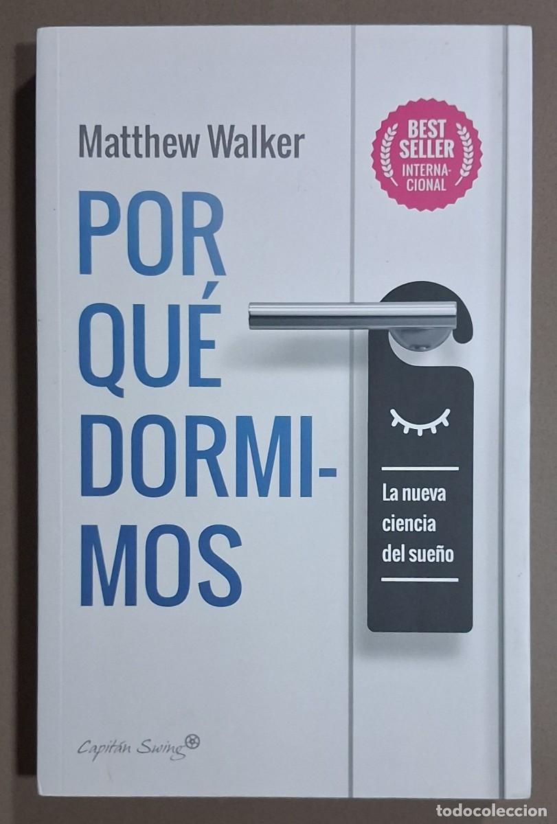 Libros de segunda mano: Por qu&eacute; dormimos. La nueva ciencia del sue&ntilde;o. Matthew Walker. Capit&aacute;n Swing 2019. Excelente estado