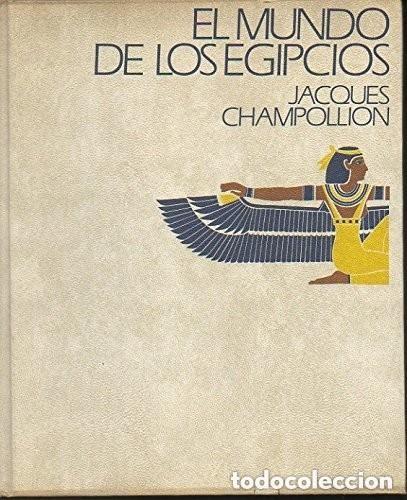 Libros de segunda mano: El mundo de los Egipcios. Jacques Champollion