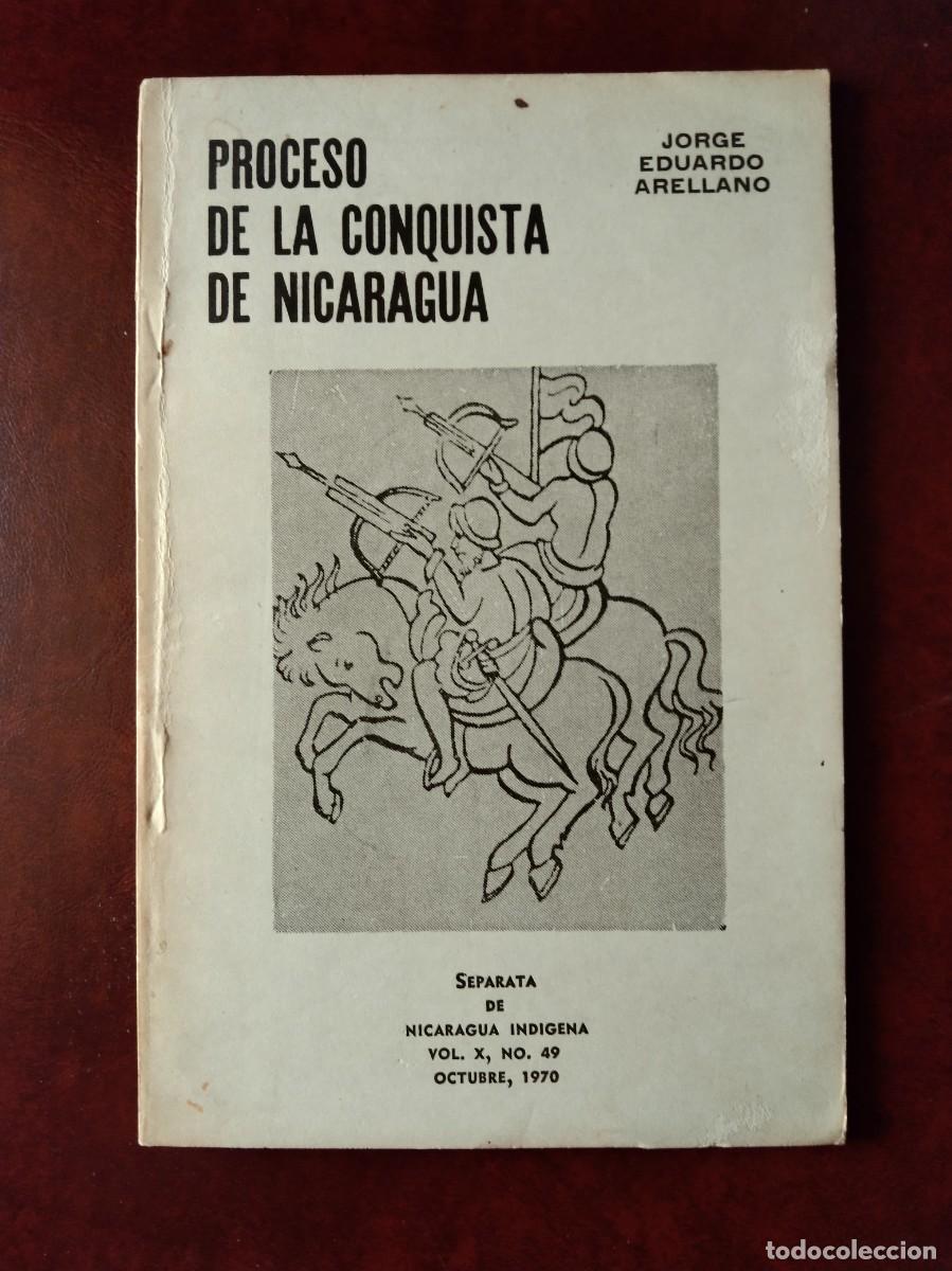 Libros de segunda mano: PROCESO DE LA CONQUISTA DE NICARAGUA - Arellano, Jorge Eduardo
