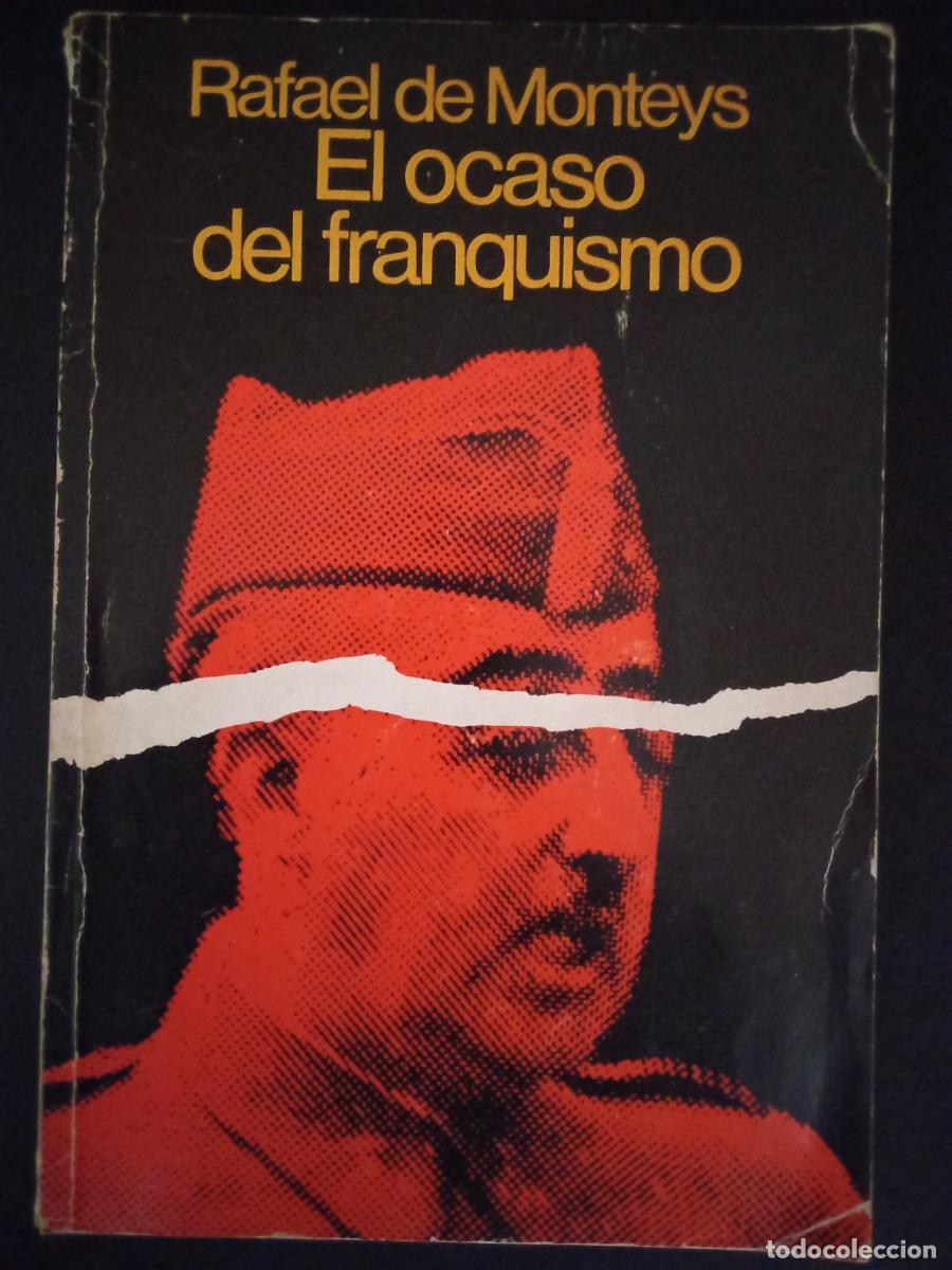 Libros de segunda mano: RAFAEL DE MONTEYS.- El ocaso del franquismo. Editorial Arte (1975). 24 cm. 205 p&aacute;ginas. xxx gramos.