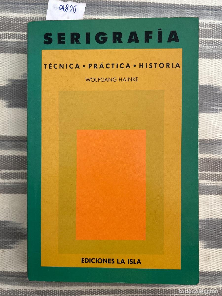 Libros de segunda mano: SERIGRAFIA, TECNICA, PRACTICA, HISTORIA, WOLFGANG HAINKE