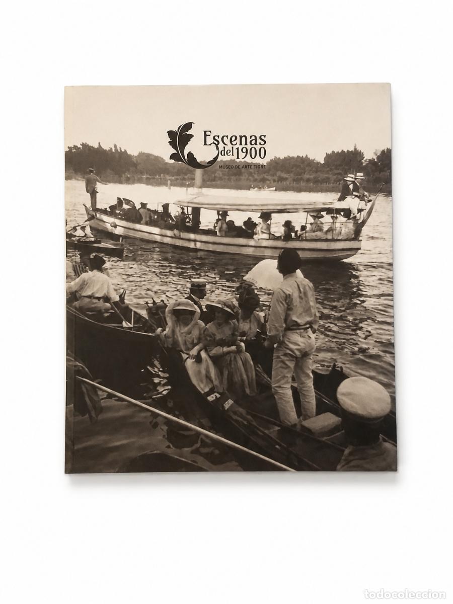 Libros de segunda mano: MAR&Iacute;A JOS&Eacute; HERRERA (CUR.) &ndash; ESCENAS DEL 1900 &ndash; MUSEO DE ARTE TIGRE / FUNDACI&Oacute;N OSDE LM