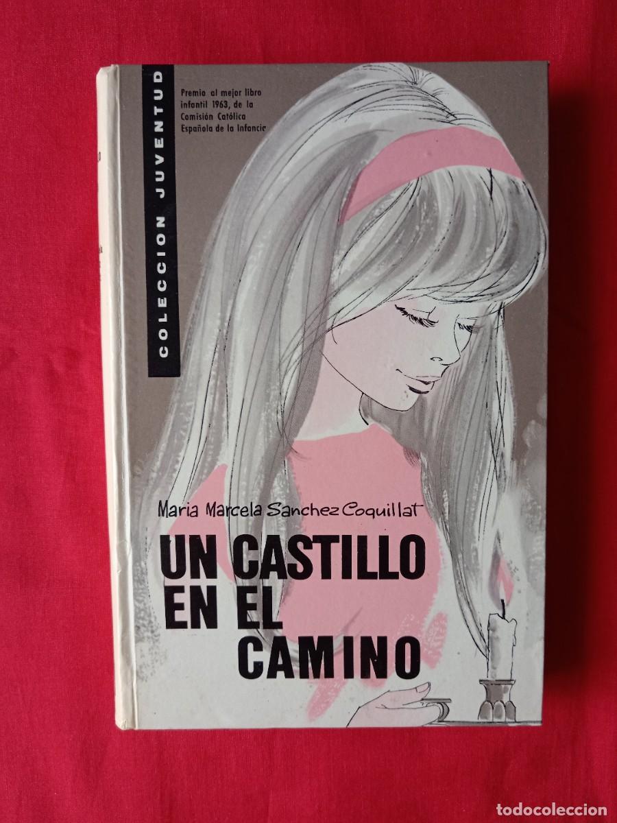Libros de segunda mano: UN CASTILLO EN EL CAMINO. MARIA MARCELA SANCHEZ COQUILLAT. COLECCI&Oacute;N JUVENTUD 1972 ABRIL 7 EDIC