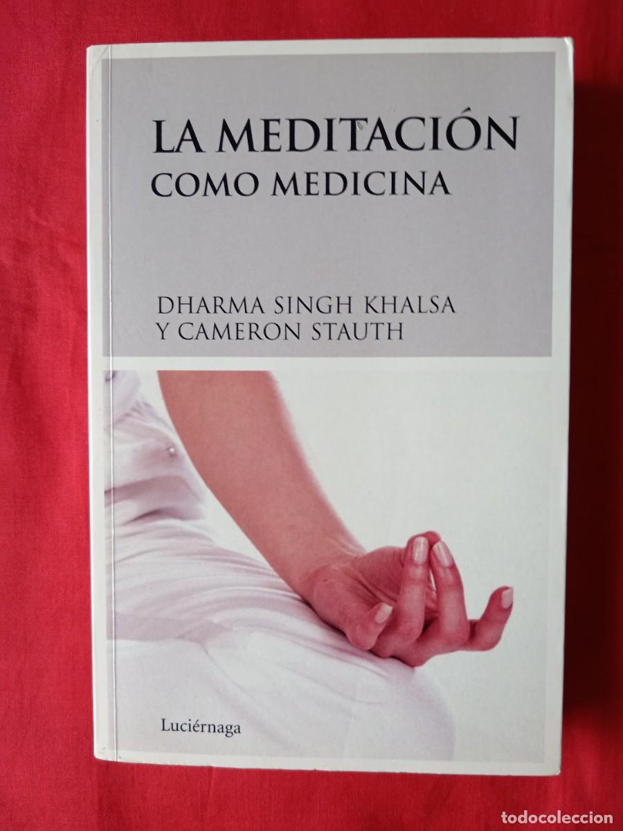 Libros de segunda mano: LA MEDITACION COMO MEDICINA. DHARMA SINGH KHALSA CAMERON STAUTH. EDIT LUCIERNAGA 2008 1 EDIC