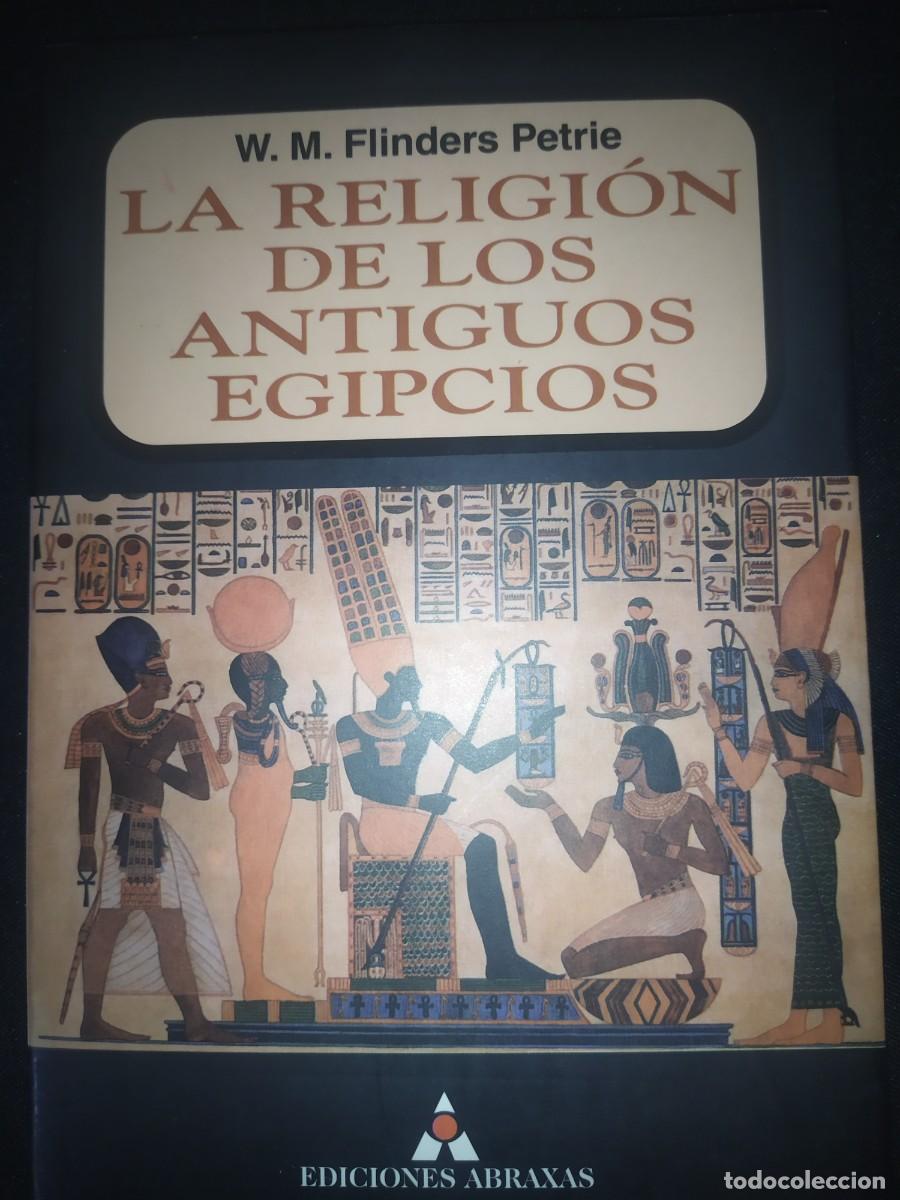 Libros de segunda mano: La religi&oacute;n de los antiguos egipcios. W.M. Flinders Petrie. Ediciones Abraxas. Egipto