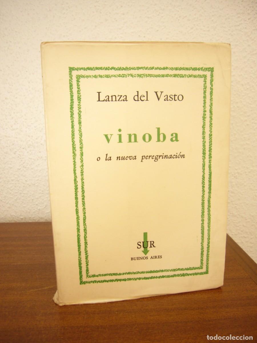 Libros de segunda mano: LANZA DEL VASTO: VINOBA O LA NUEVA PEREGRINACI&Oacute;N (SUR, 1958) MUY BUEN EJEMPLAR