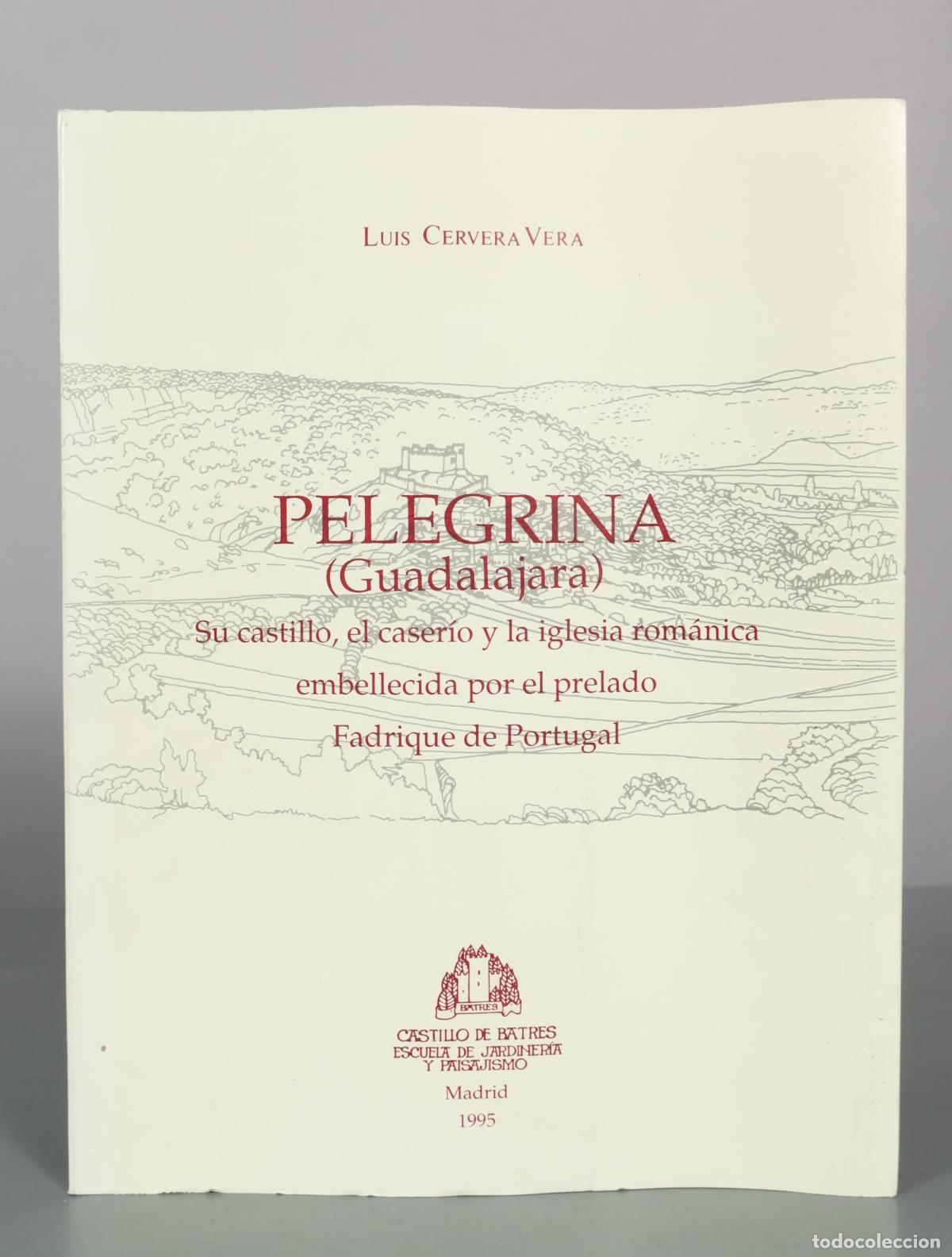Libros de segunda mano: Pelegrina (Guadalajara). Su castillo, el caser&iacute;o y la iglesia rom&aacute;nica embellecida por el prelado