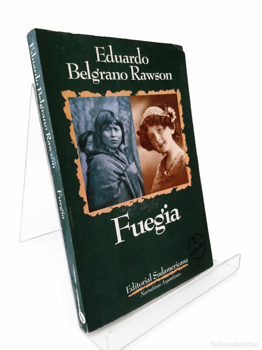 Libros de segunda mano: EDUARDO BELGRANO RAWSON &ndash; FUEGIA &ndash; EDITORIAL SUDAMERICANA &ndash; S/F LM