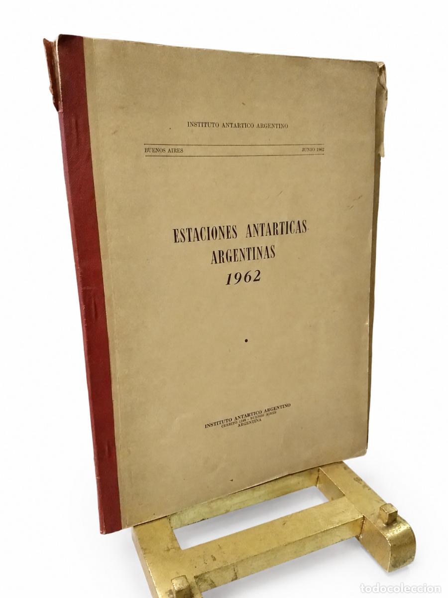 Libros de segunda mano: INSTITUTO ANT&Aacute;RTICO ARGENTINO &ndash; ESTACIONES ANT&Aacute;RTICAS ARGENTINAS 1962 &ndash; INSTITUTO ANT&Aacute;RTICO LM