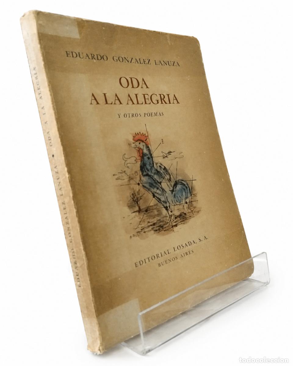 Libros de segunda mano: EDUARDO GONZ&Aacute;LEZ LANUZA &ndash; ODA A LA ALEGR&Iacute;A Y OTROS POEMAS &ndash; EDITORIAL LOSADA &ndash; LM