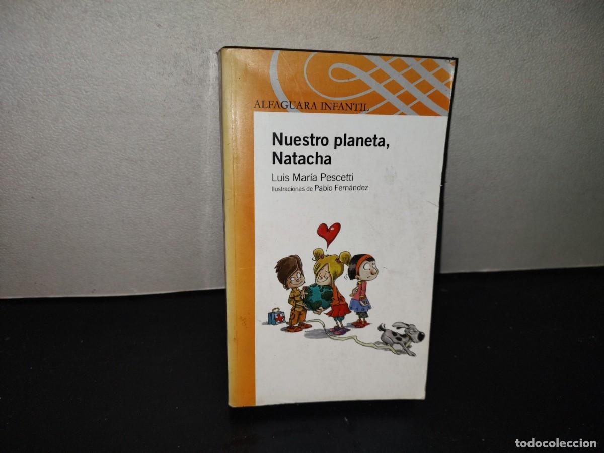 Libros de segunda mano: 200- ALFAGUARA INFANTIL. NUESTRO PLANETA, NATACHA - LUIS MAR&Iacute;A PESCETTI - 1A. ED. 2012