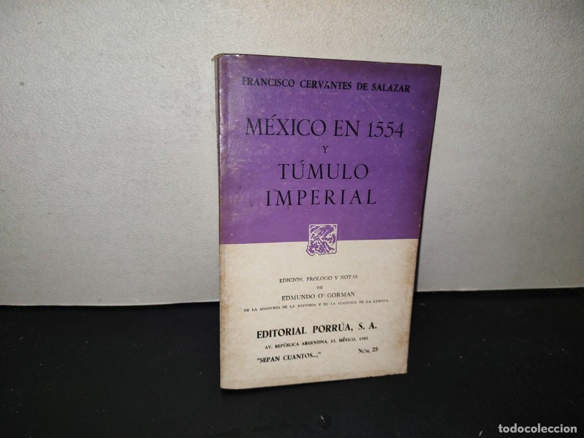 Libros de segunda mano: 200- M&eacute;xico En 1554 Y T&uacute;mulo Imperial - Francisco Cervantes De Salazar - Porr&uacute;a, 1985
