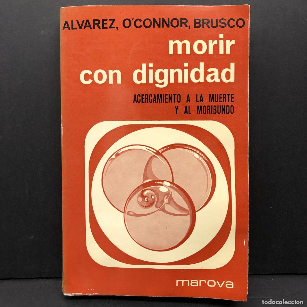 Libros de segunda mano: MORIR CON DIGNIDAD - ALCAREZ, O'CONNOR, BRUSCO - ACERCAMIENTO A LA MUERTE Y AL MORIBUNDO / 4250