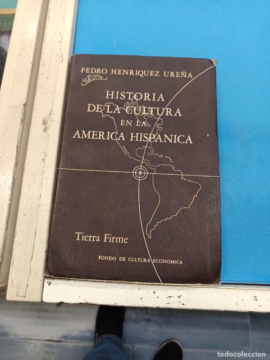 Libros de segunda mano: HISTORIA DE LA CULTURA EL LA AMERICA HISPANICA PEDRO HENRIQUEZ URE&Ntilde;A - TIERRA FRIME FONDO DE CULTUR