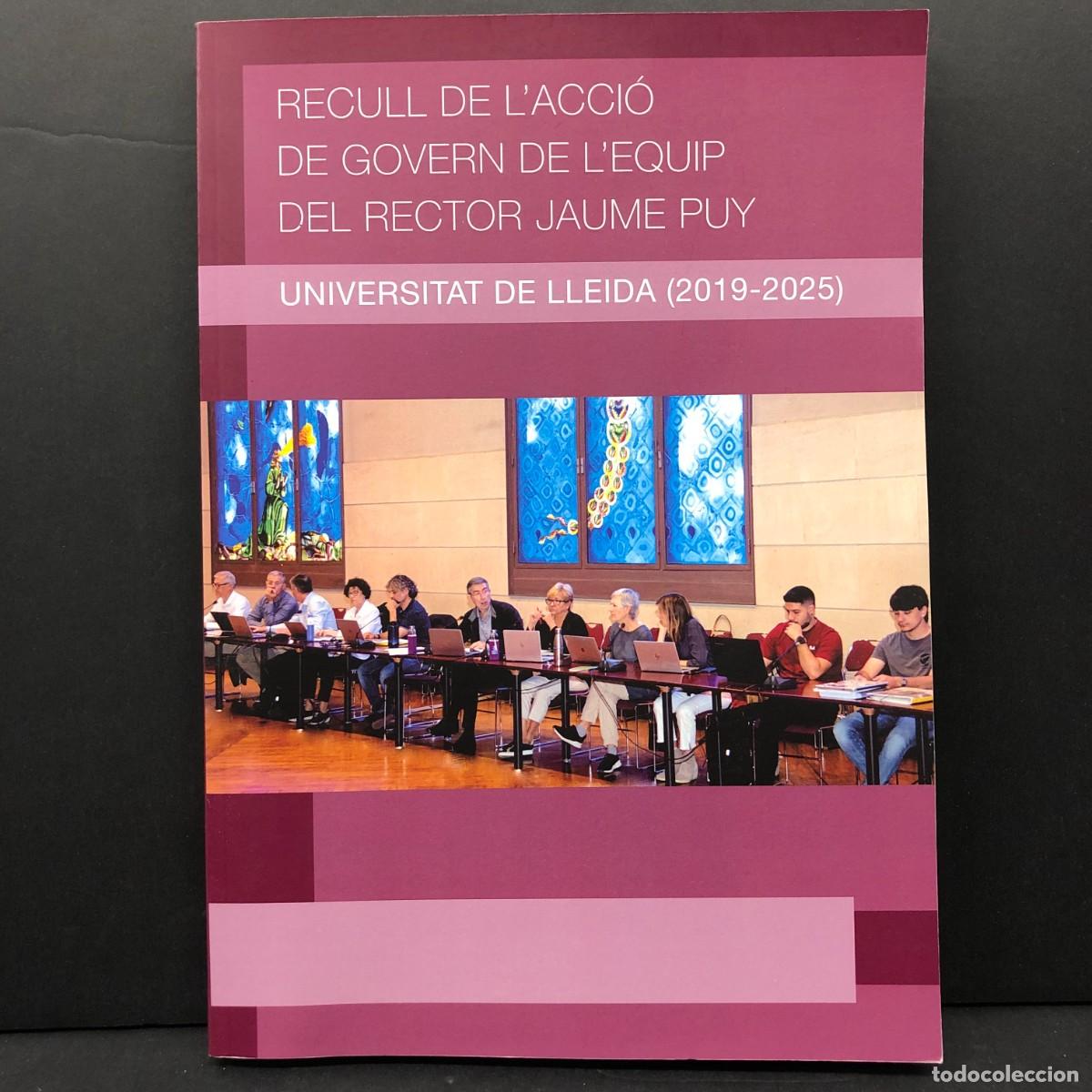 Libros de segunda mano: RECULL DE L'ACCI&Oacute; DE GOVERN DE L'EQUIP DEL RECTOR JAUME PUY - UNIVERSITAT DE LLEIDA 2019-2025 / 4299