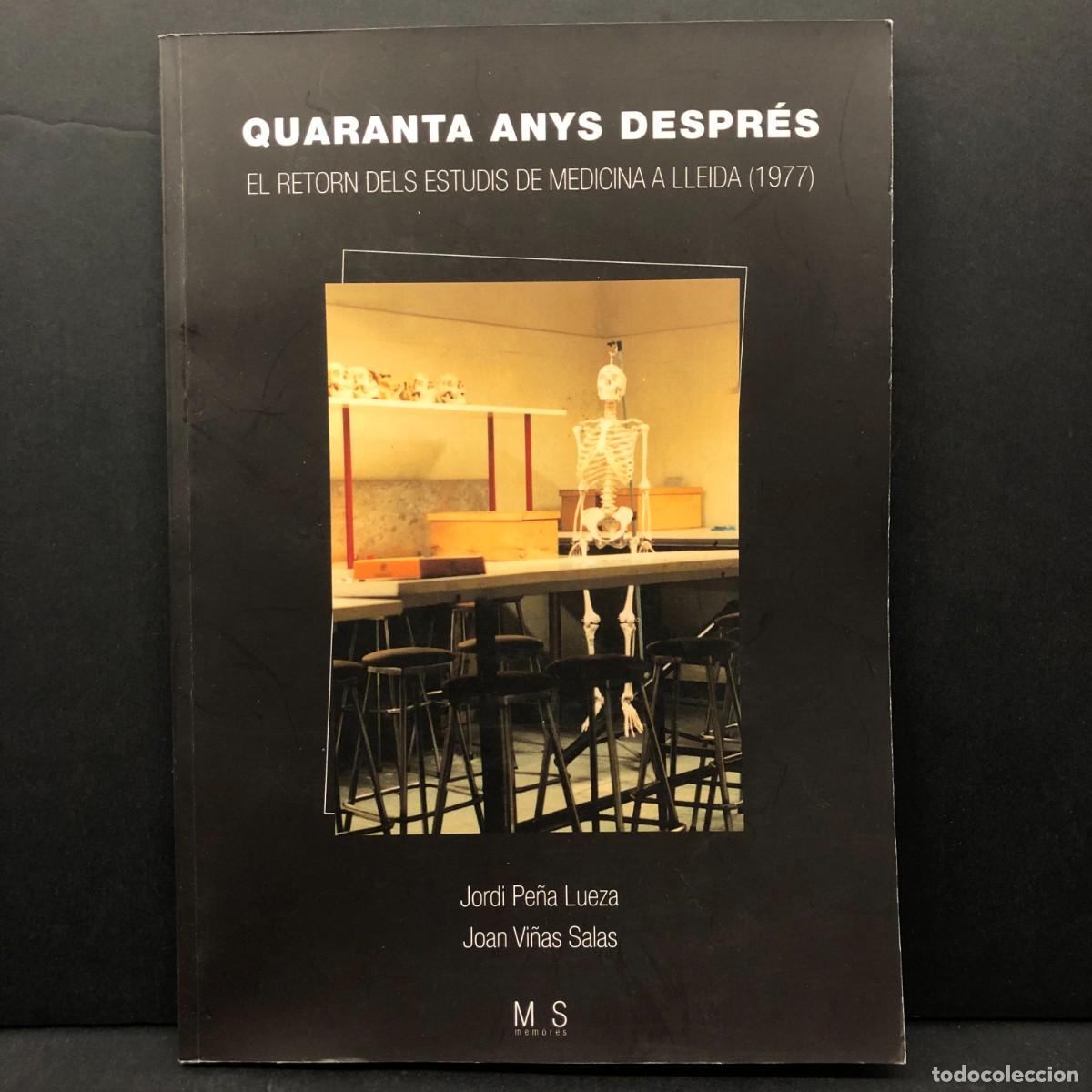 Libros de segunda mano: QUARANTA ANYS DESPR&Eacute;S - EL RETORN DELS ESTUDIS DE MEDICINA A LLEIDA (1977) - JORDI PE&Ntilde;A 2019 / 4300