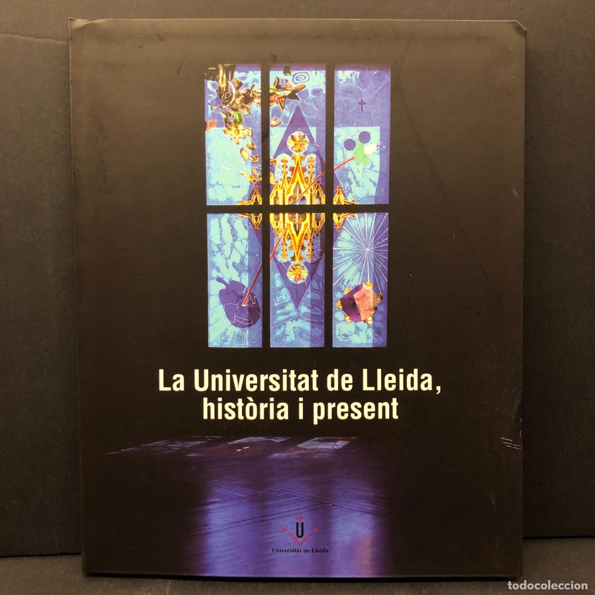 Libros de segunda mano: LA UNIVERSITAT DE LLEIDA, HIST&Ograve;RIA I PRESENT - UNIVERSITAT DE LLEIDA / 4302