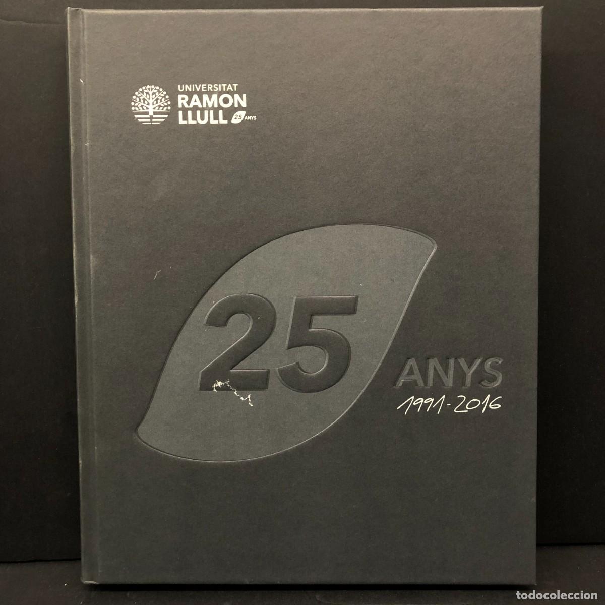 Libros de segunda mano: UNIVERSITAT RAMON LLULL - 25 ANYS - 1991-2016 / 4305