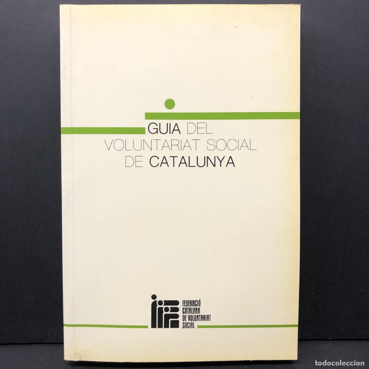 Libros de segunda mano: GUIA DEL VOLUNTARIAT SOCIAL DE CATALUNYA - FEDERACI&Oacute; CATALANA DE VOLUNTARIAT SOCIAL / 4330