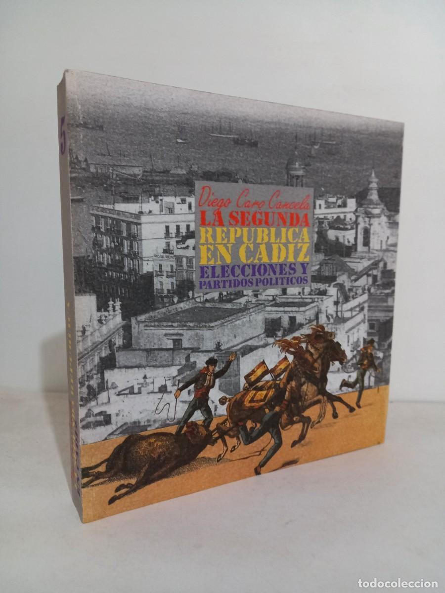 Libros de segunda mano: La Segunda rep&uacute;blica en C&aacute;diz: elecciones y partidos pol&iacute;ticos.- Caro Cancela, Diego 1987