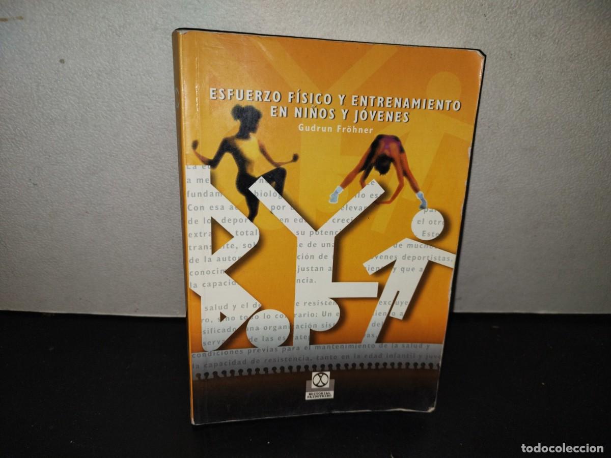 Libros de segunda mano: 200- Esfuerzo F&iacute;sico Y Entrenamiento En Ni&ntilde;os Y J&oacute;venes - Gudrun Fr&ouml;hner - 1A. Ed. 2003