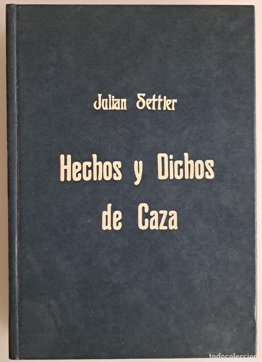 Libros de segunda mano: Hechos y Dichos de Caza. Juli&aacute;n Settier