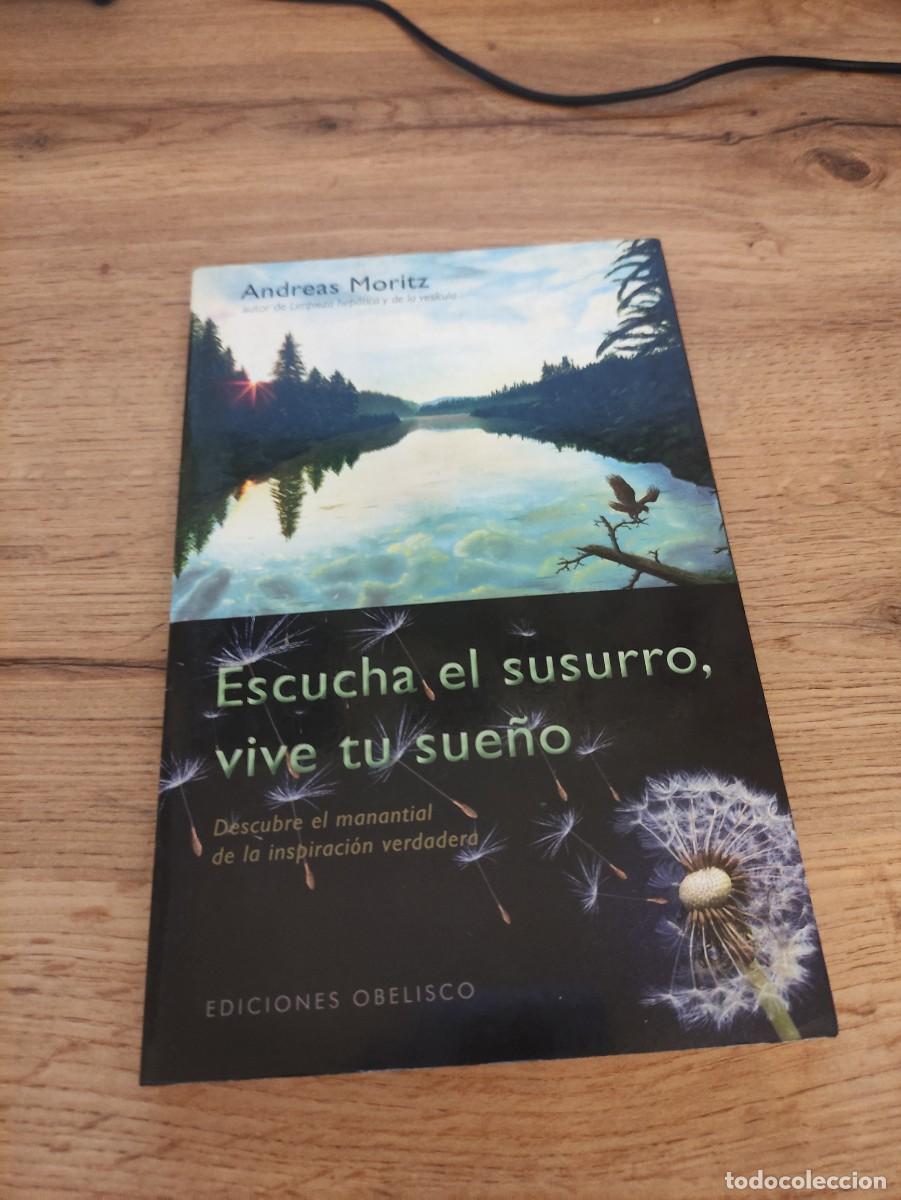 Libros de segunda mano: Escucha el susurro, vive tu sue&ntilde;o | Andreas Moritz | Ediciones Obelisco