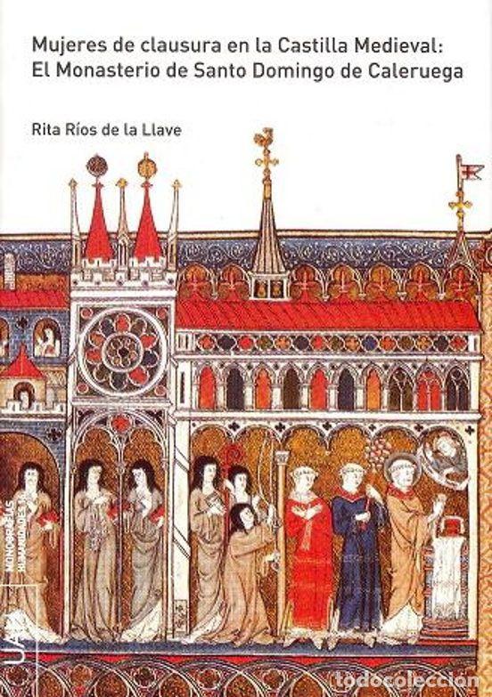Libros de segunda mano: Mujeres de clausura en la Castilla Medieval: El Monasterio de Santo Domingo de Caleruega