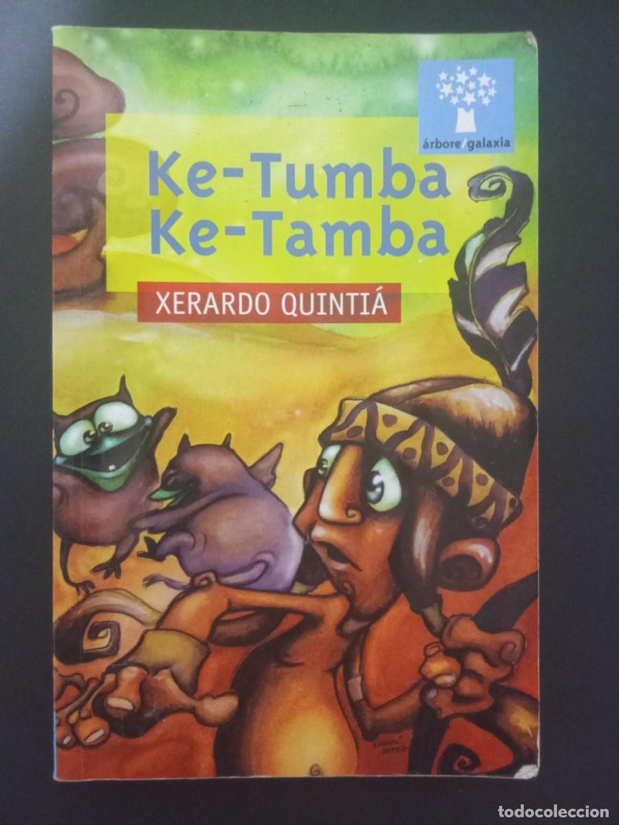 Libros de segunda mano: XERARDO QUINTI&Aacute;.- Ke-Tumba Ke-Tamba. Galaxia (2007). 20 cm. 168 p&aacute;ginas. 182 gramos. Encuadernaci&oacute;n